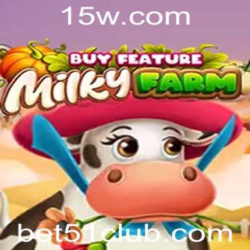 Descubra o Fascinante Mundo de MilkyFarmBuyFeature com Bet 51