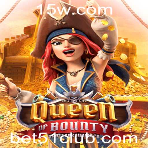 Explorando o Fascinante Mundo de QueenofBounty e a Estratégia Bet 51